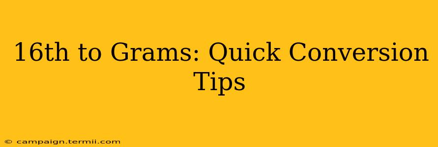 16th to Grams: Quick Conversion Tips