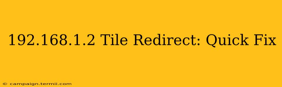 192.168.1.2 Tile Redirect: Quick Fix