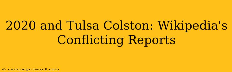 2020 and Tulsa Colston: Wikipedia's Conflicting Reports