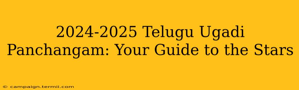 2024-2025 Telugu Ugadi Panchangam: Your Guide to the Stars