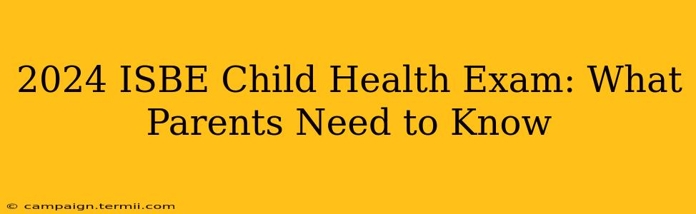 2024 ISBE Child Health Exam: What Parents Need to Know