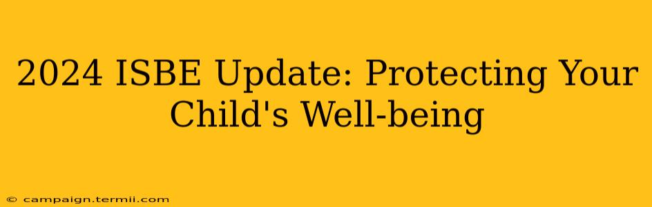 2024 ISBE Update: Protecting Your Child's Well-being