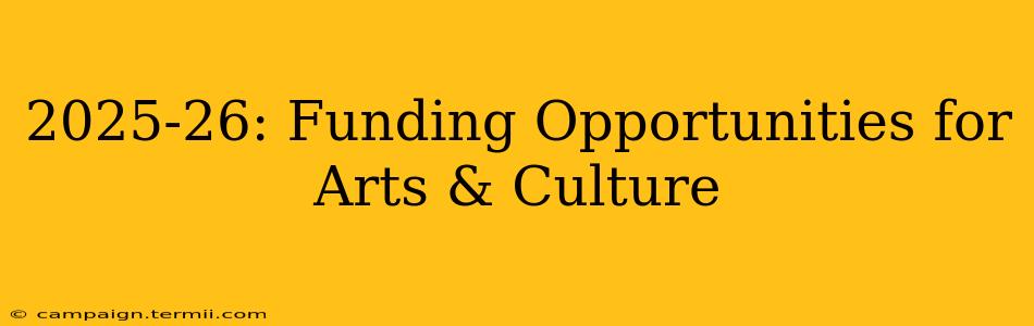 2025-26: Funding Opportunities for Arts & Culture