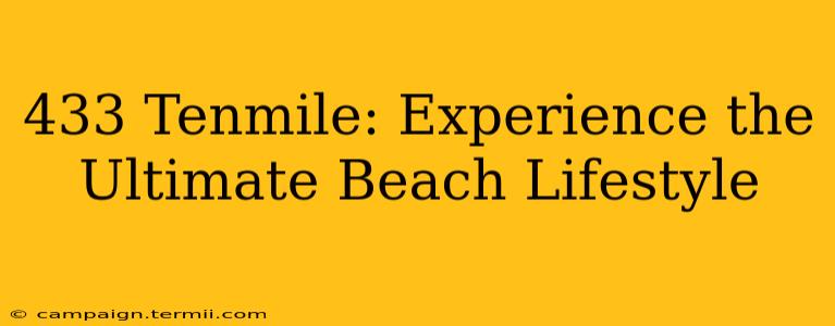 433 Tenmile: Experience the Ultimate Beach Lifestyle