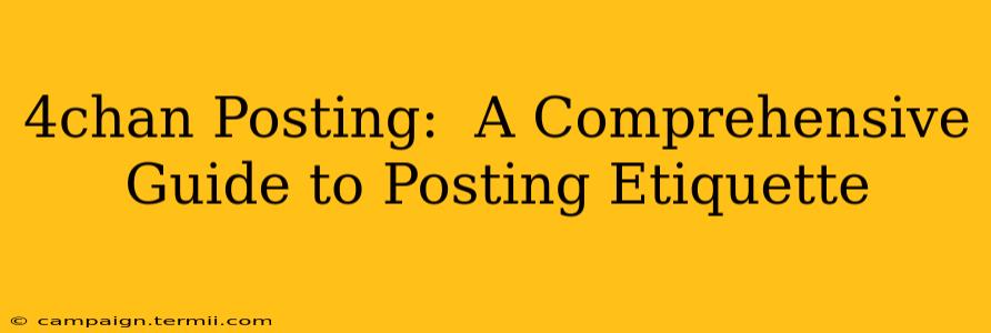 4chan Posting:  A Comprehensive Guide to Posting Etiquette