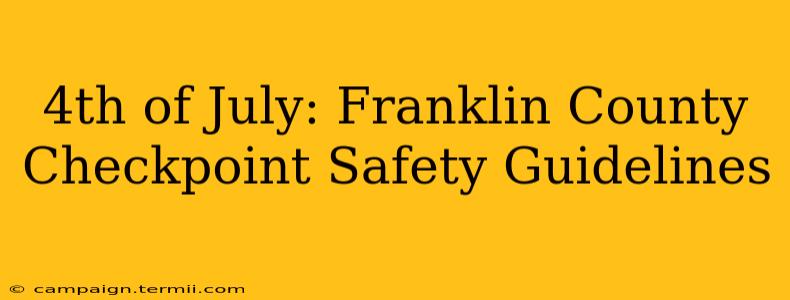 4th of July: Franklin County Checkpoint Safety Guidelines