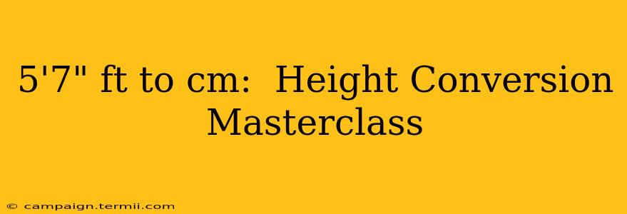 5'7" ft to cm:  Height Conversion Masterclass