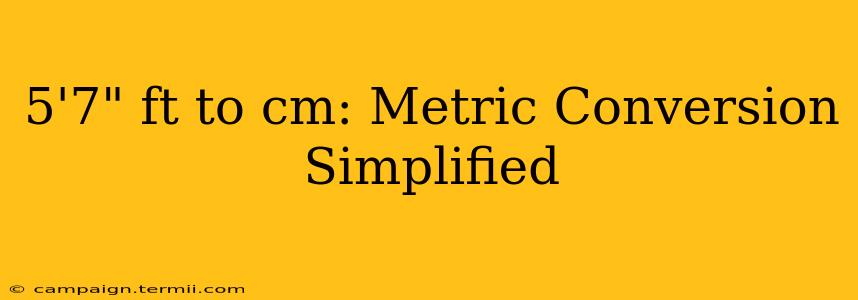 5'7" ft to cm: Metric Conversion Simplified