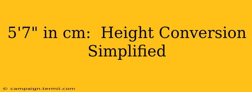 5'7" in cm:  Height Conversion Simplified