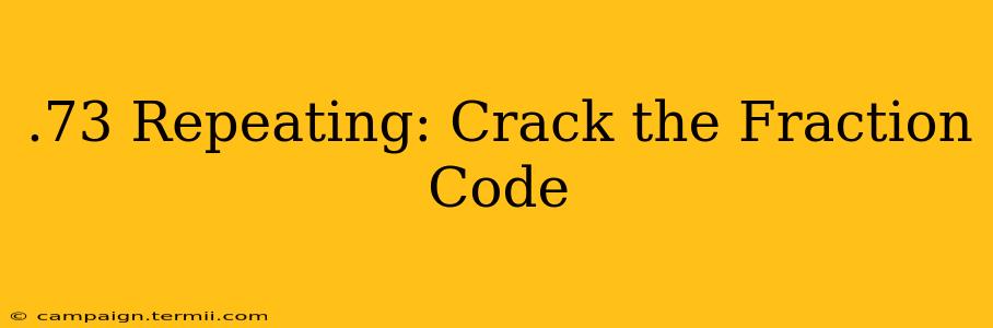 .73 Repeating: Crack the Fraction Code