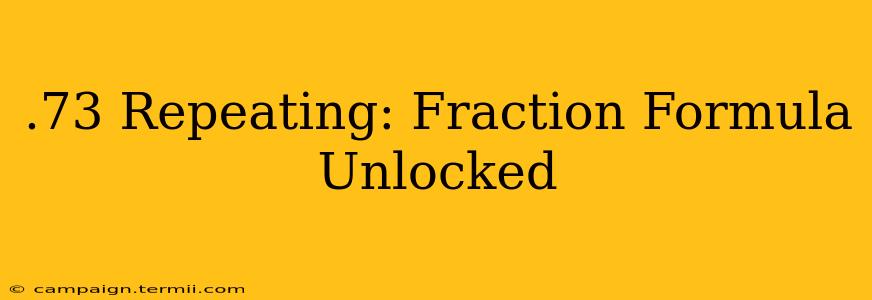 .73 Repeating: Fraction Formula Unlocked