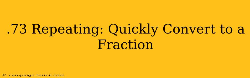 .73 Repeating: Quickly Convert to a Fraction