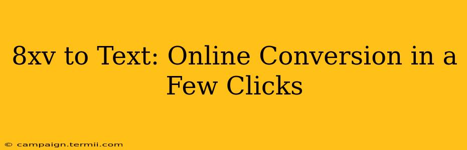 8xv to Text: Online Conversion in a Few Clicks