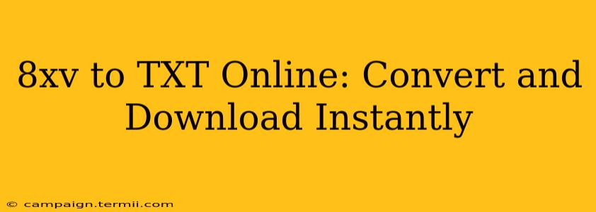 8xv to TXT Online: Convert and Download Instantly