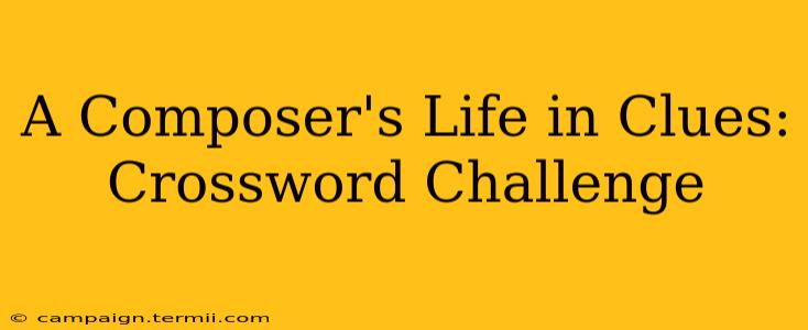 A Composer's Life in Clues: Crossword Challenge