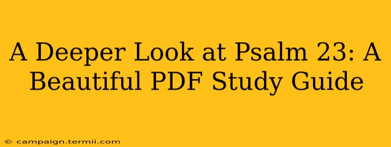 A Deeper Look at Psalm 23: A Beautiful PDF Study Guide