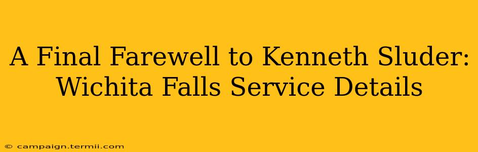 A Final Farewell to Kenneth Sluder:  Wichita Falls Service Details