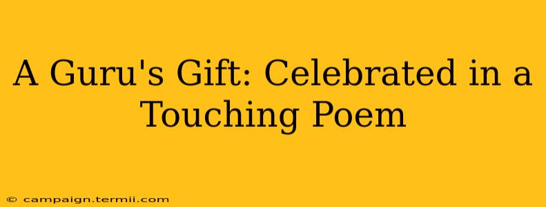 A Guru's Gift: Celebrated in a Touching Poem