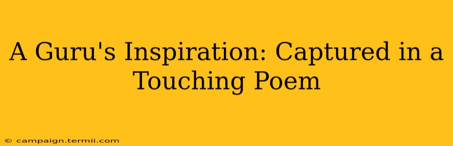 A Guru's Inspiration: Captured in a Touching Poem