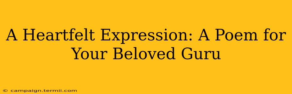 A Heartfelt Expression: A Poem for Your Beloved Guru