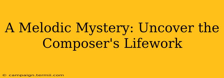 A Melodic Mystery: Uncover the Composer's Lifework