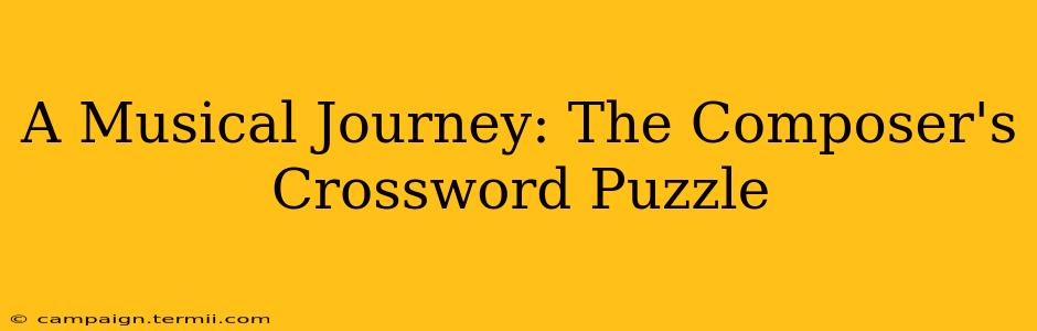 A Musical Journey: The Composer's Crossword Puzzle