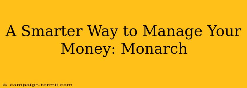 A Smarter Way to Manage Your Money: Monarch