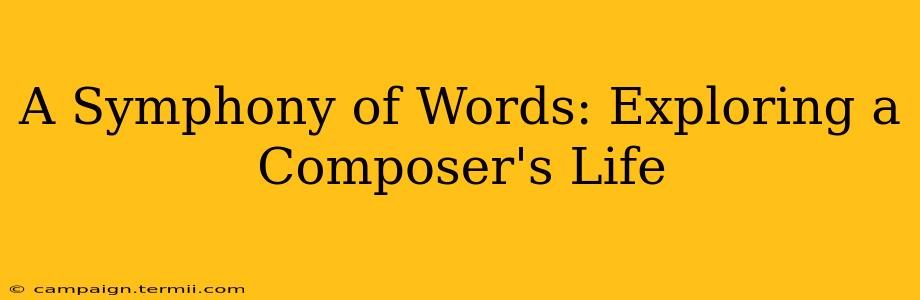 A Symphony of Words: Exploring a Composer's Life