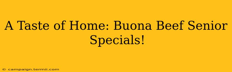 A Taste of Home: Buona Beef Senior Specials!