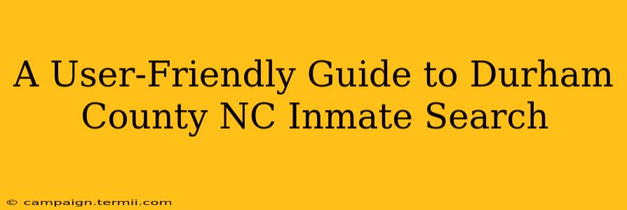 A User-Friendly Guide to Durham County NC Inmate Search