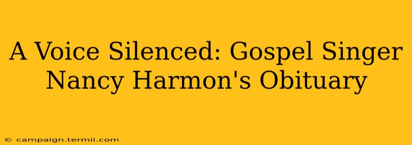 A Voice Silenced: Gospel Singer Nancy Harmon's Obituary