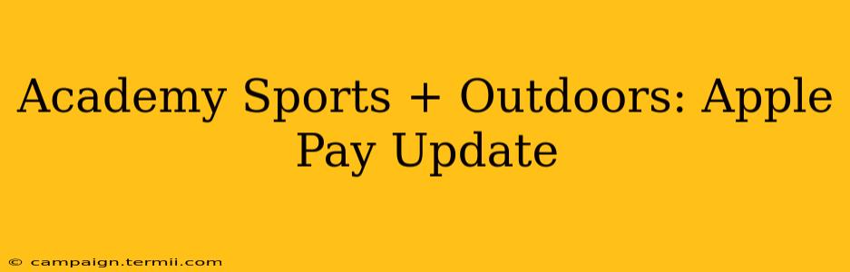 Academy Sports + Outdoors: Apple Pay Update