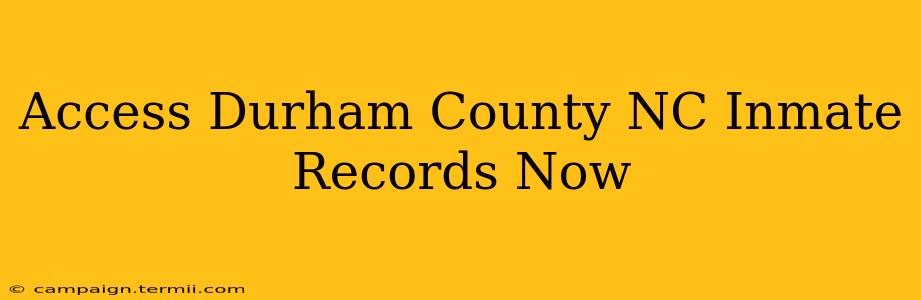 Access Durham County NC Inmate Records Now