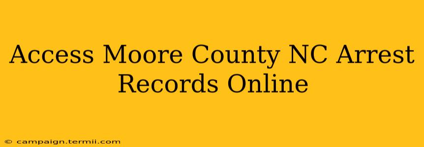 Access Moore County NC Arrest Records Online