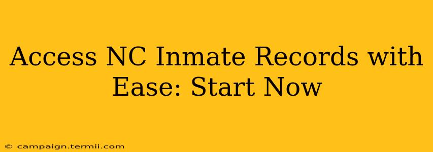 Access NC Inmate Records with Ease: Start Now