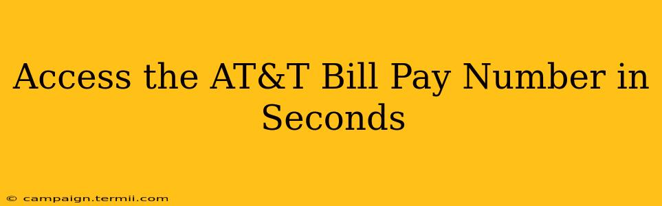 Access the AT&T Bill Pay Number in Seconds