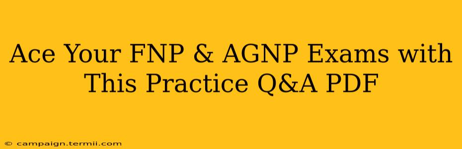 Ace Your FNP & AGNP Exams with This Practice Q&A PDF