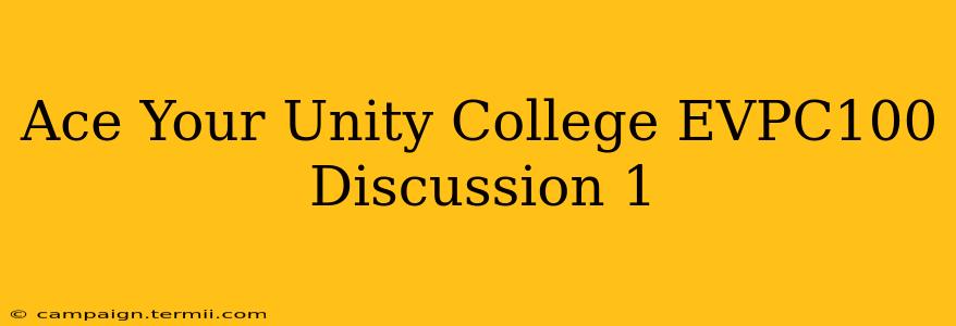 Ace Your Unity College EVPC100 Discussion 1