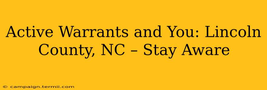 Active Warrants and You: Lincoln County, NC – Stay Aware