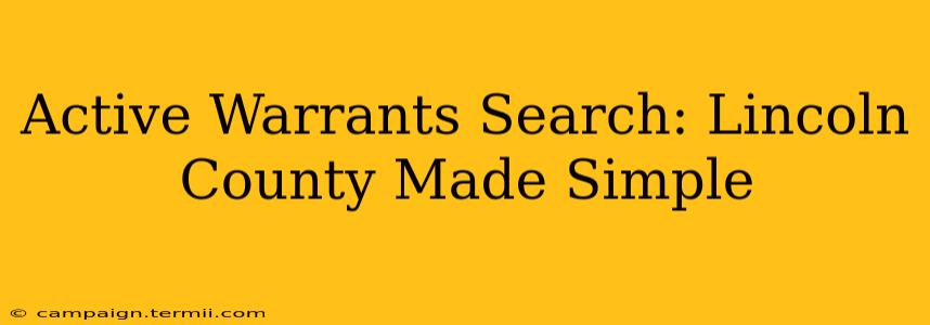 Active Warrants Search: Lincoln County Made Simple