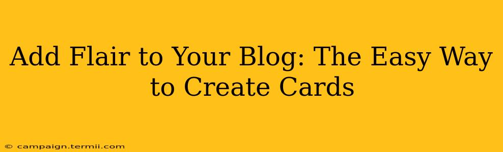 Add Flair to Your Blog: The Easy Way to Create Cards