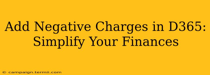 Add Negative Charges in D365: Simplify Your Finances