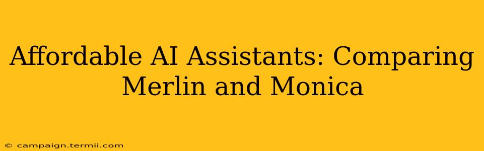 Affordable AI Assistants: Comparing Merlin and Monica