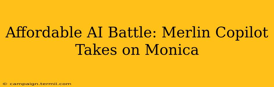 Affordable AI Battle: Merlin Copilot Takes on Monica