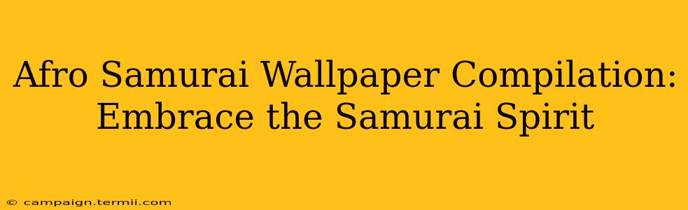 Afro Samurai Wallpaper Compilation: Embrace the Samurai Spirit