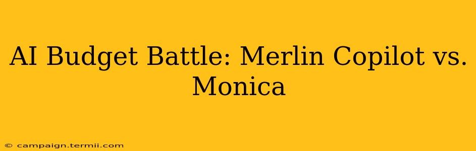 AI Budget Battle: Merlin Copilot vs. Monica