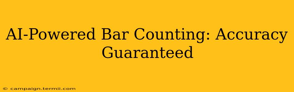 AI-Powered Bar Counting: Accuracy Guaranteed