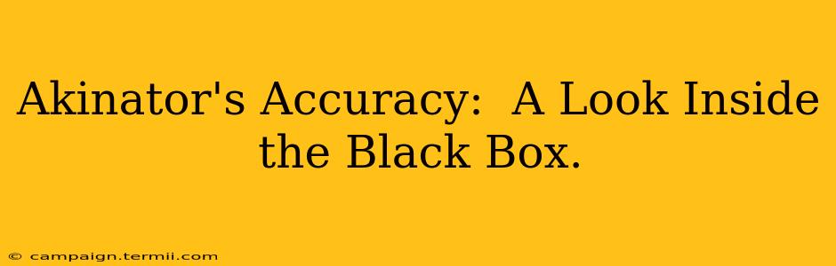 Akinator's Accuracy:  A Look Inside the Black Box.