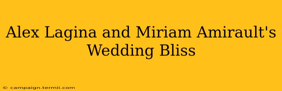 Alex Lagina and Miriam Amirault's Wedding Bliss