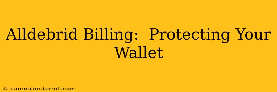 Alldebrid Billing:  Protecting Your Wallet